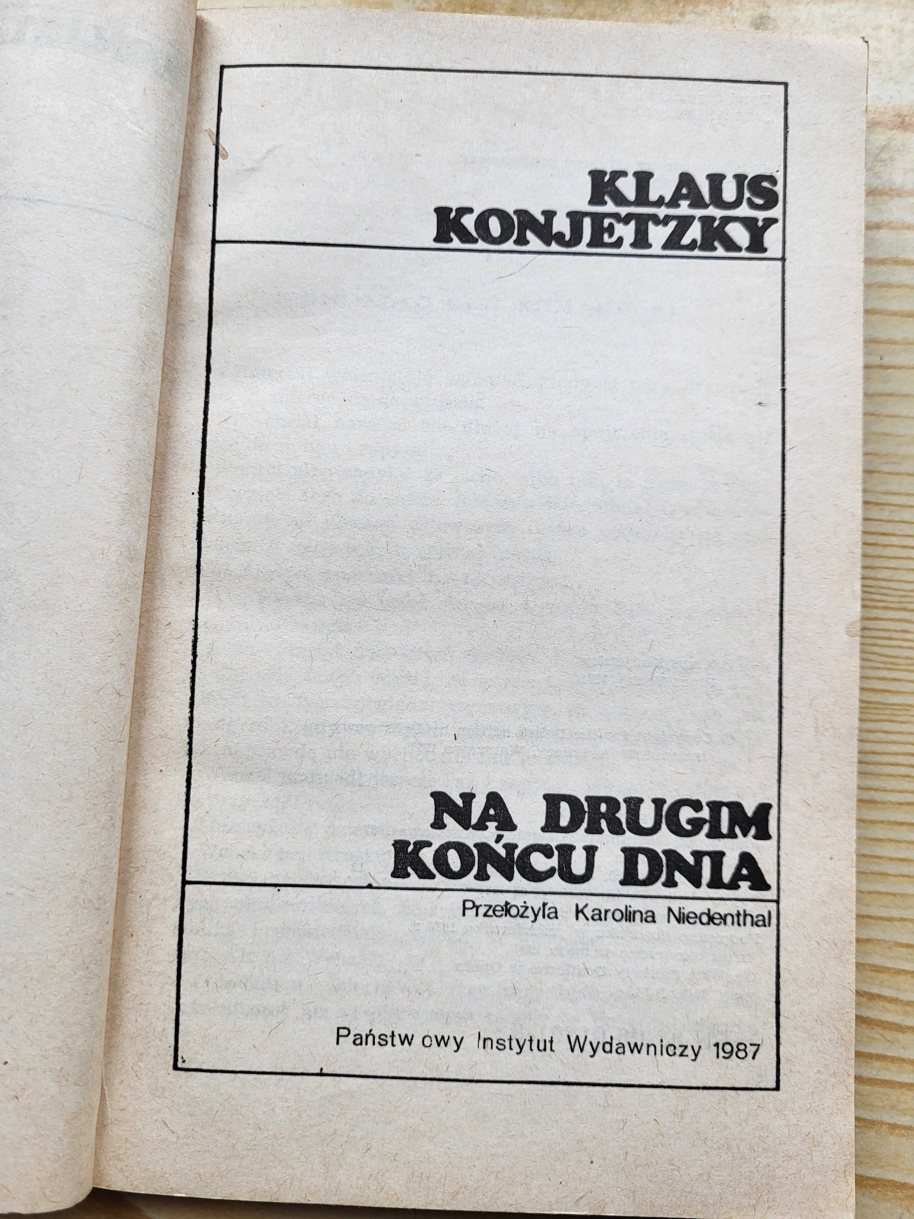 Klaus Konjetzky "Na drugim końcu dnia" - stan DOBRY - B. TANIO!