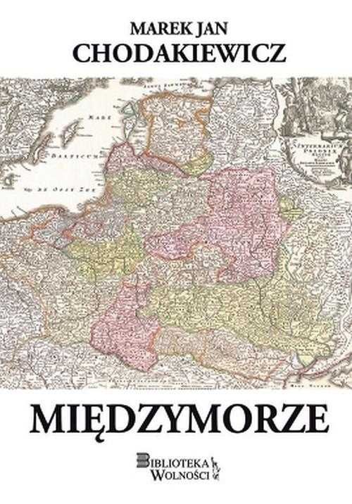 Międzymorze Marek Jan Chodakiewicz nowa twarda