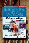Scott Kelby - Fotografia cyfrowa,  Edycja zdjęć