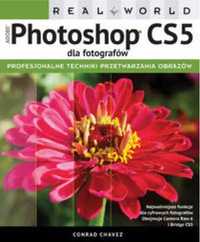 Adobe Photoshop CS5 dla fotografów. Real World - Conrad Chavez