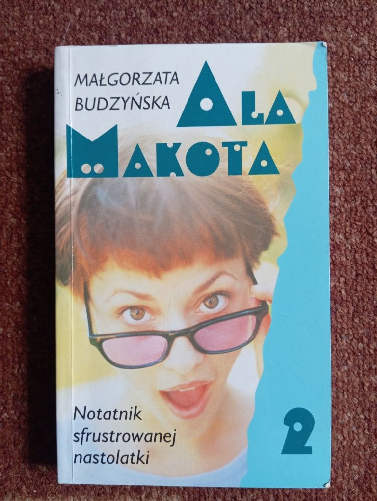 Ala Makota - notatnik sfrustrowanej nastolatki 2 Małgorzata Budzyńska