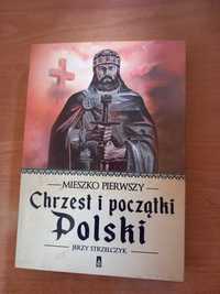 Mieszko Pierwszy. Chrzest i początki Polski Jerzy Strzelczyk