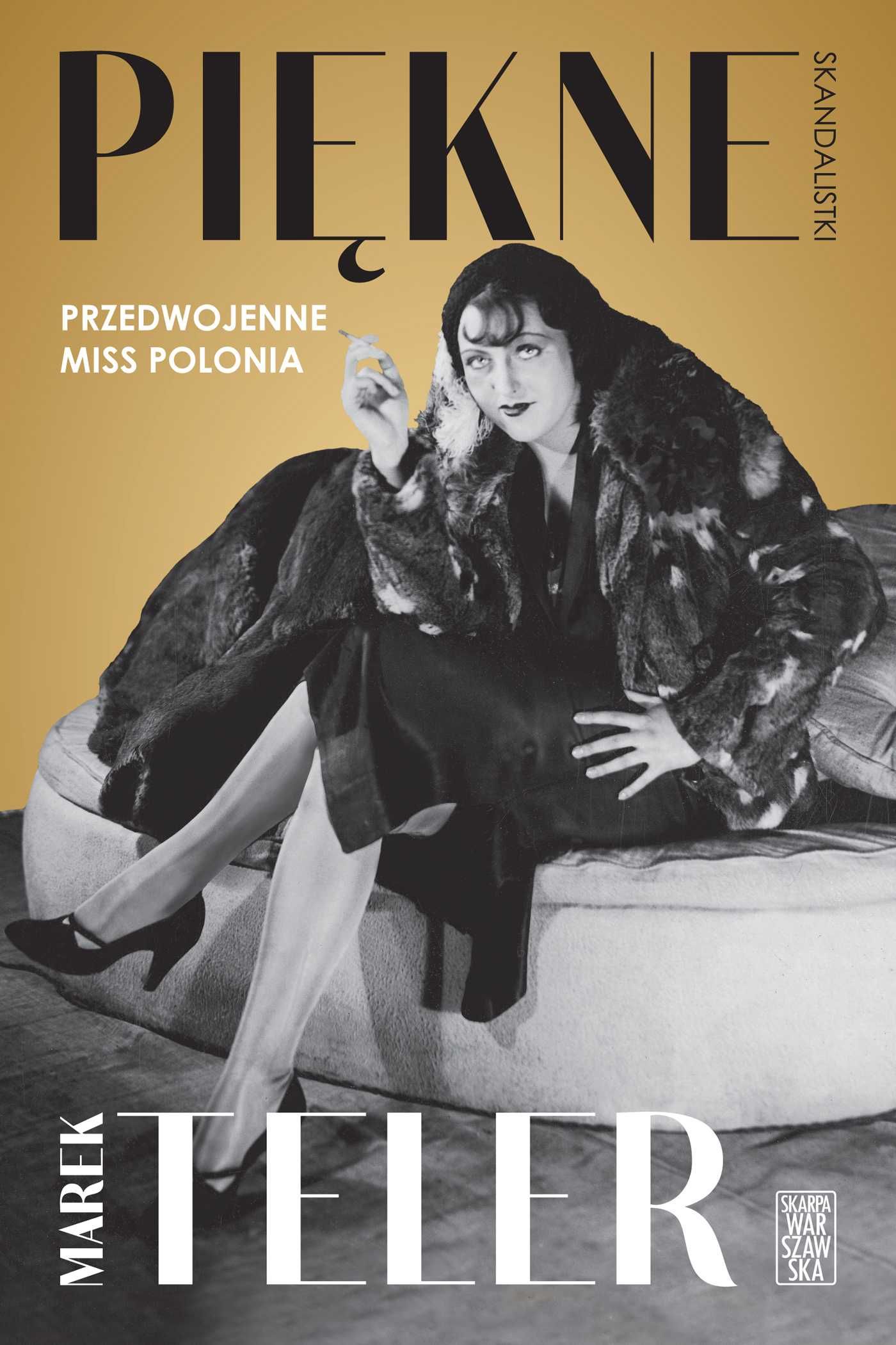 Piękne skandalistki. Przedwojenne Miss Polonia
Autor: Marek Teler
