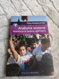 Arabska wiosna. Rewolucja w świecie islamskim