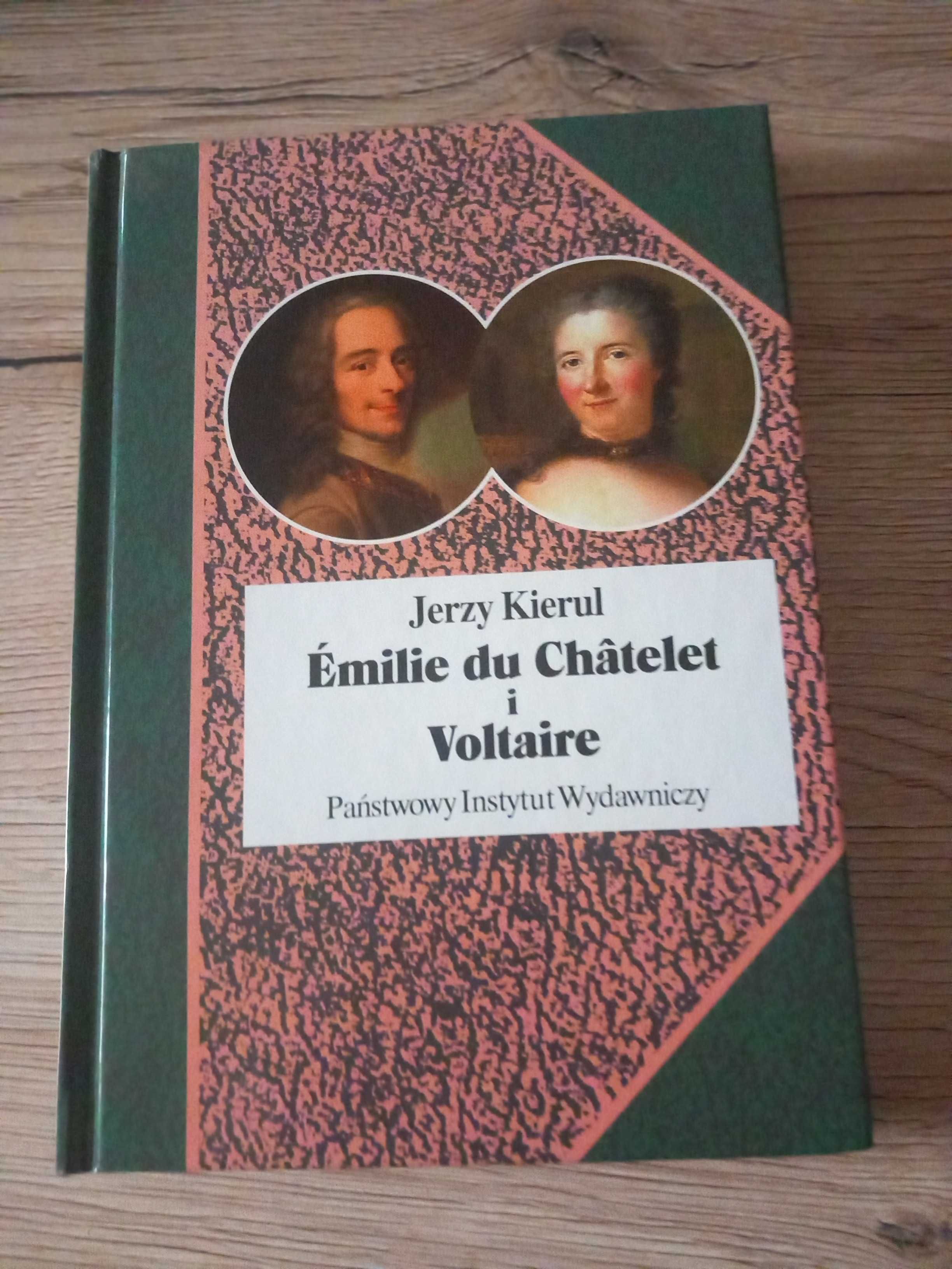 Emilie du Chatelet i Voltaire Jerzy Kierul