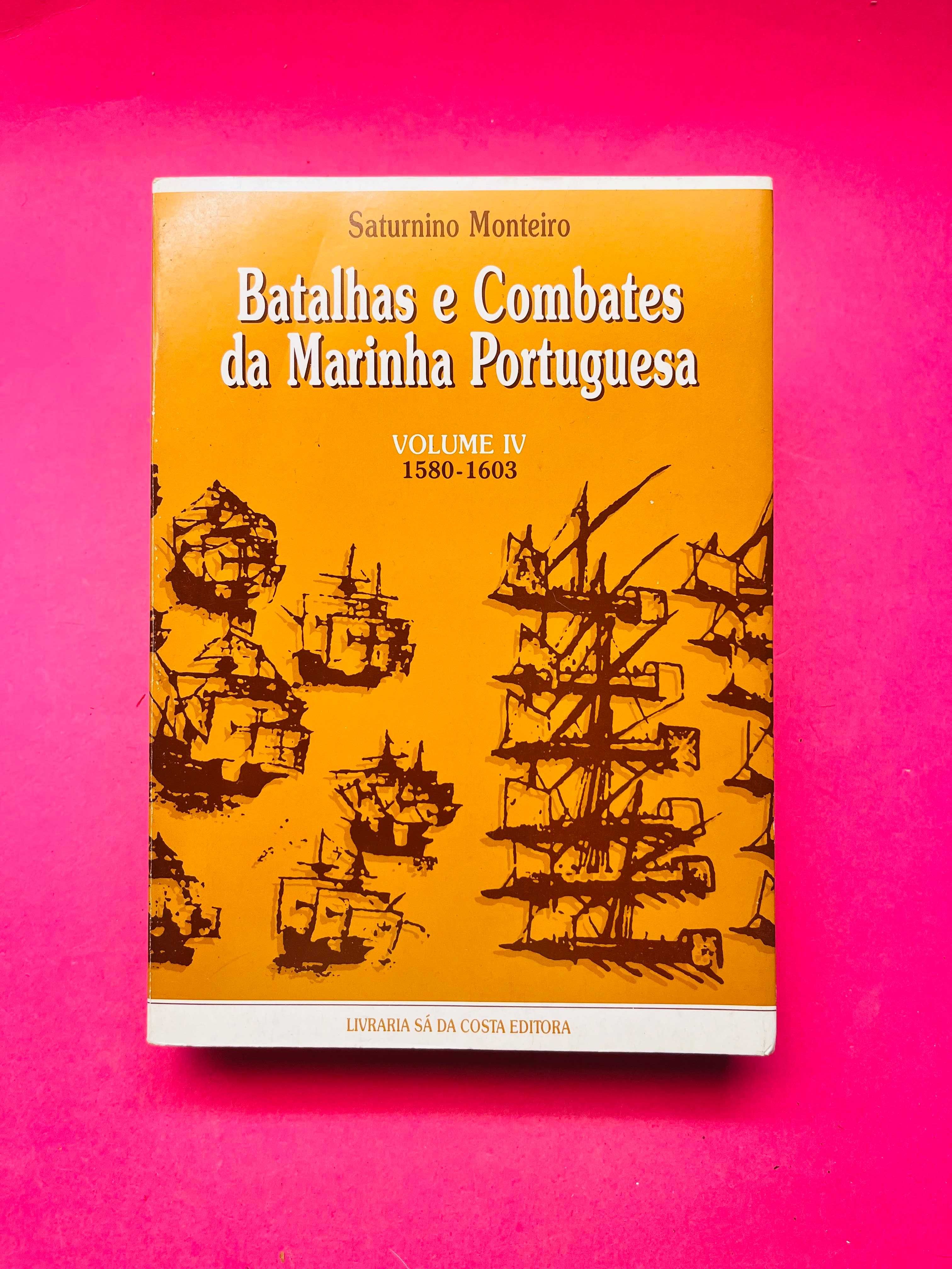 Batalhas e Combates da Marina Portuguesa Vol. IV - Saturnino Monteiro