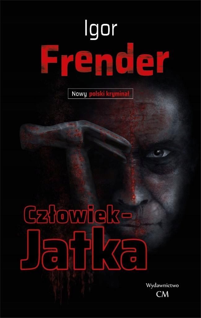 Człowiek- Jatka, Igor Frender
