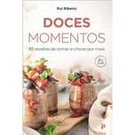 Doces Momentos - 83 Receitas de Comer e Chorar por Mais, Rui Ribeiro