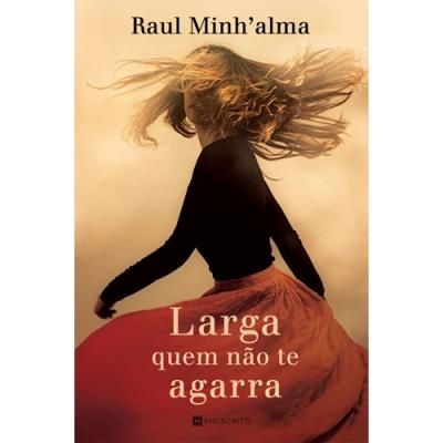 Larga Quem Não te Agarra - Raul Minh'alma