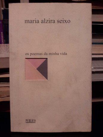 Maria Alzira Seixo - Os Poemas da Minha Vida