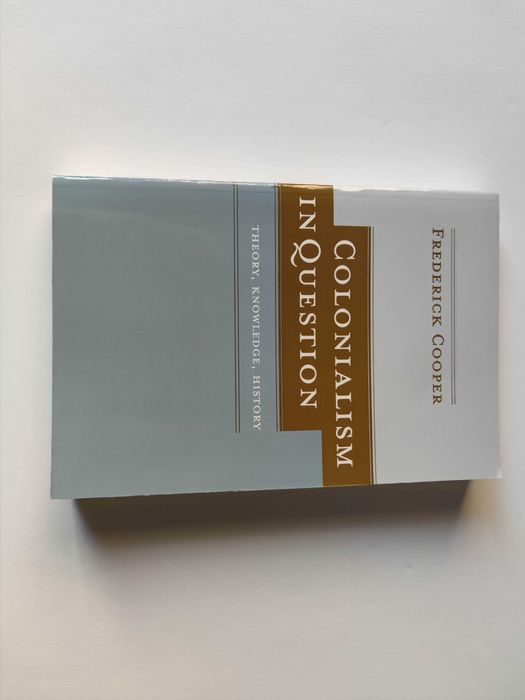 Colonialism in Question: Theory, Knowledge, History - Frederick Cooper