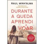 Durante a Queda Aprendi a Voar, Raul Minh'Alma