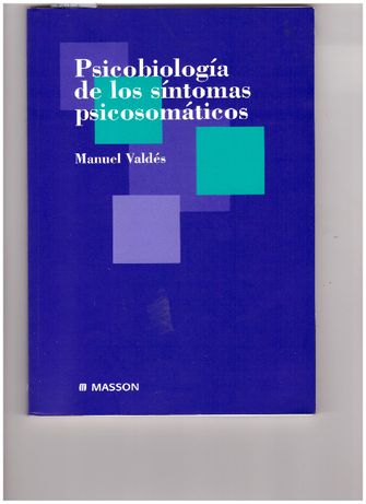 Psicobiología de los síntomas psicosomáticos-Manuel Valdés