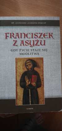 br.Leohnard Lehmann OFMCap.: Franciszek z Asyżu. Gdy życie staje się m