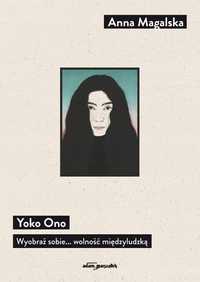 Yoko Ono Wyobraź Sobie. Wolność Międzyludzką