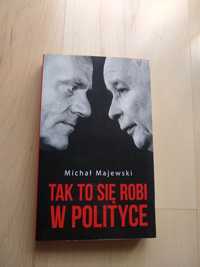 Tak to się robi w polityce Michał Majewski