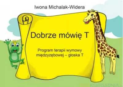 Dobrze mówię T.Program terapii wymowy - Iwona Michalak-Widera