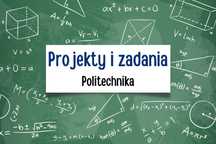Projekty i zadania na studia - Mechanika i Budowa Maszyn i in.