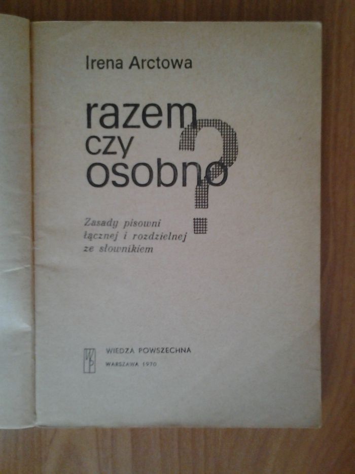 Razem czy osobno. Zasady pisowni łącznej i rozdzielnej ze słownikiem.