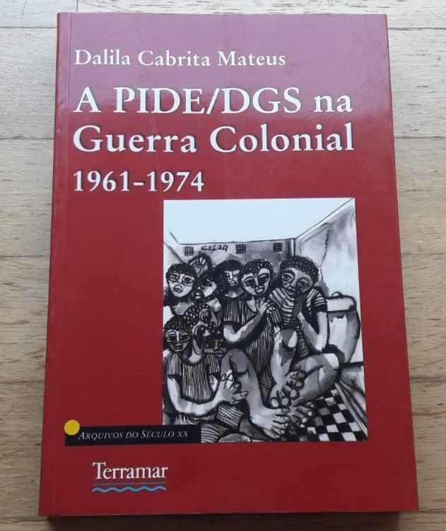 A PIDE/DGS na Guerra Colonial, 1961/1974, de Dalila Cabrita Mateus