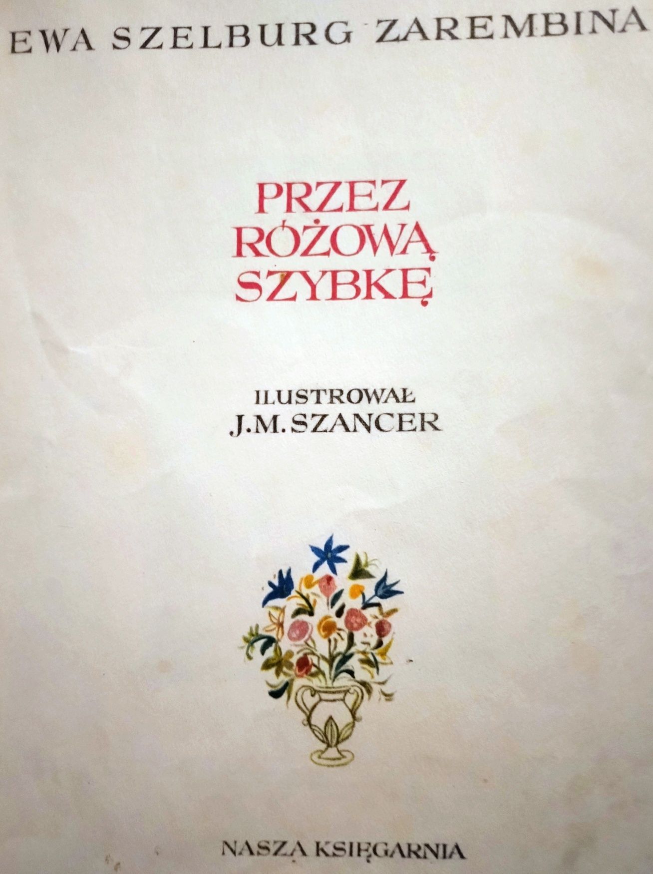 Przez różową szybkę. Ewa Szelburg Zarembina. J.M. Szancer