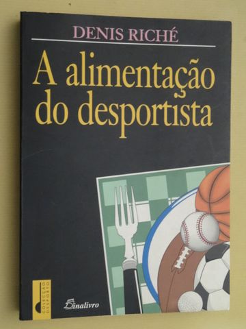 A Alimentação do Desportista de Denis Riché