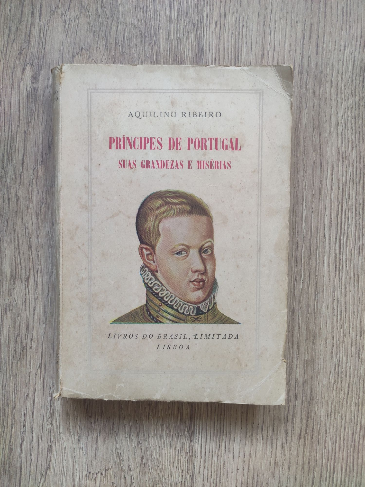 Livro - Princepes de Portugal suas grandezas e misérias