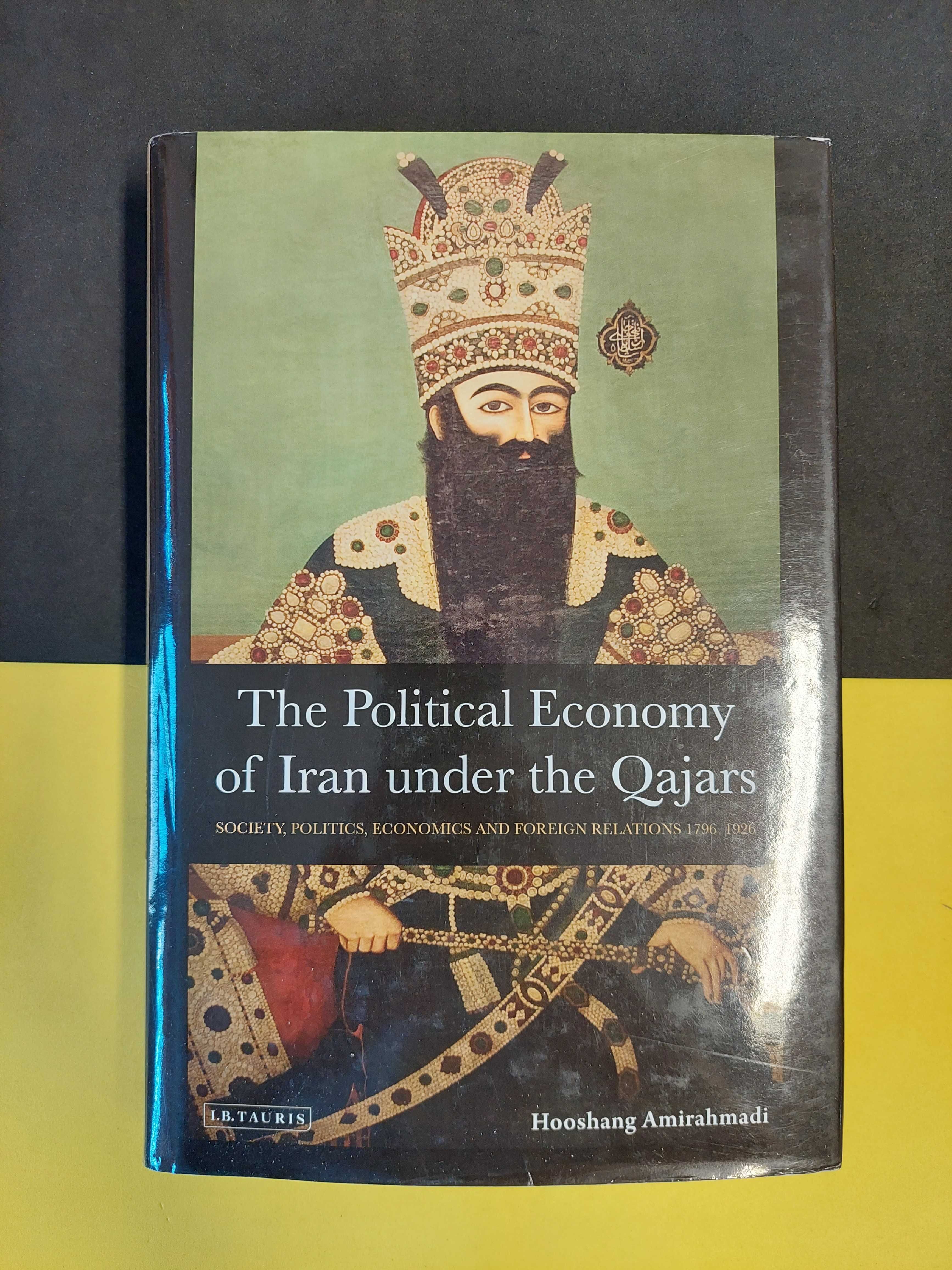 Hooshang Amirahmadi - The Political Economy Of Iran Under The Qajars