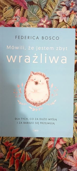 Mówili, że jestem zbyt wrażliwa
