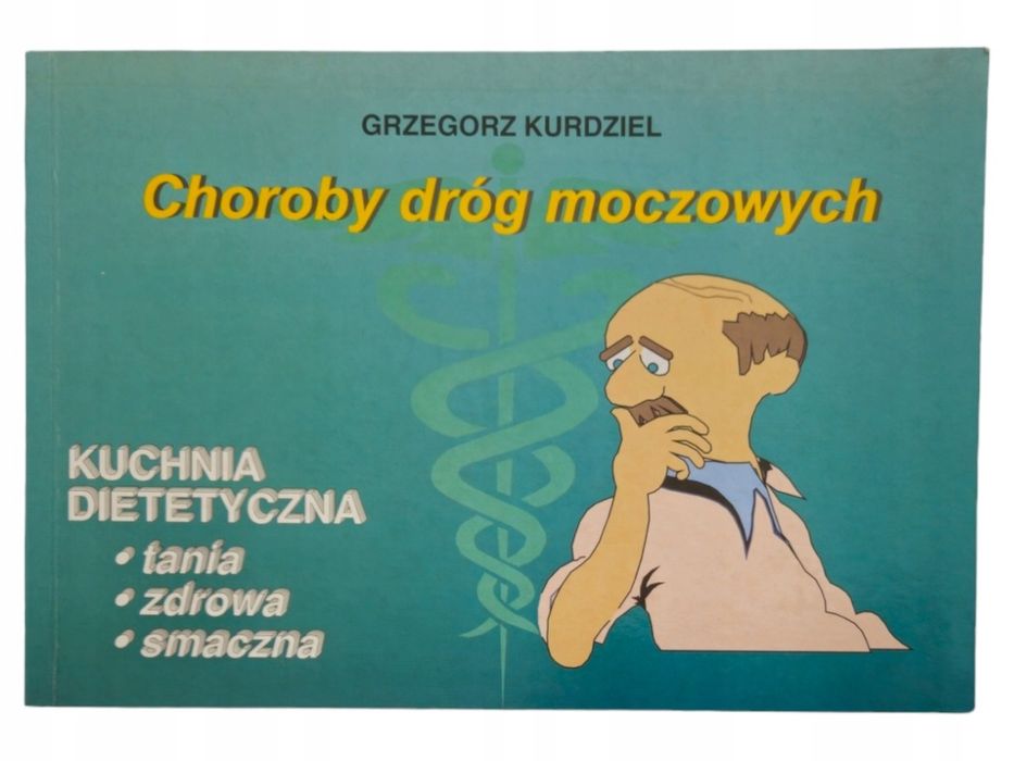 Grzegorz Kurdziel Choroby dróg moczowych kuchnia dietetyczna