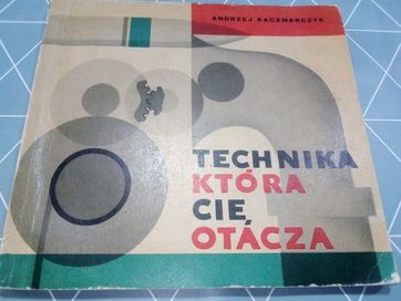 Andrzej Kaczmarczyk -  Technika, która cię otacza - 1966r