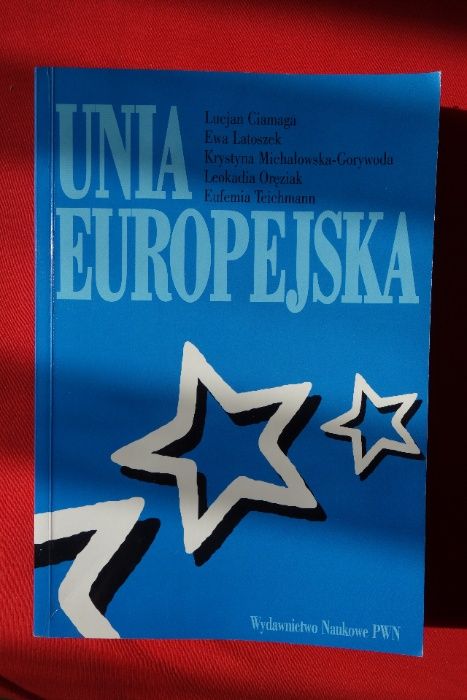 Unia Europejska - L. Ciamaga, E. Latoszek, L. Oręziak i inni