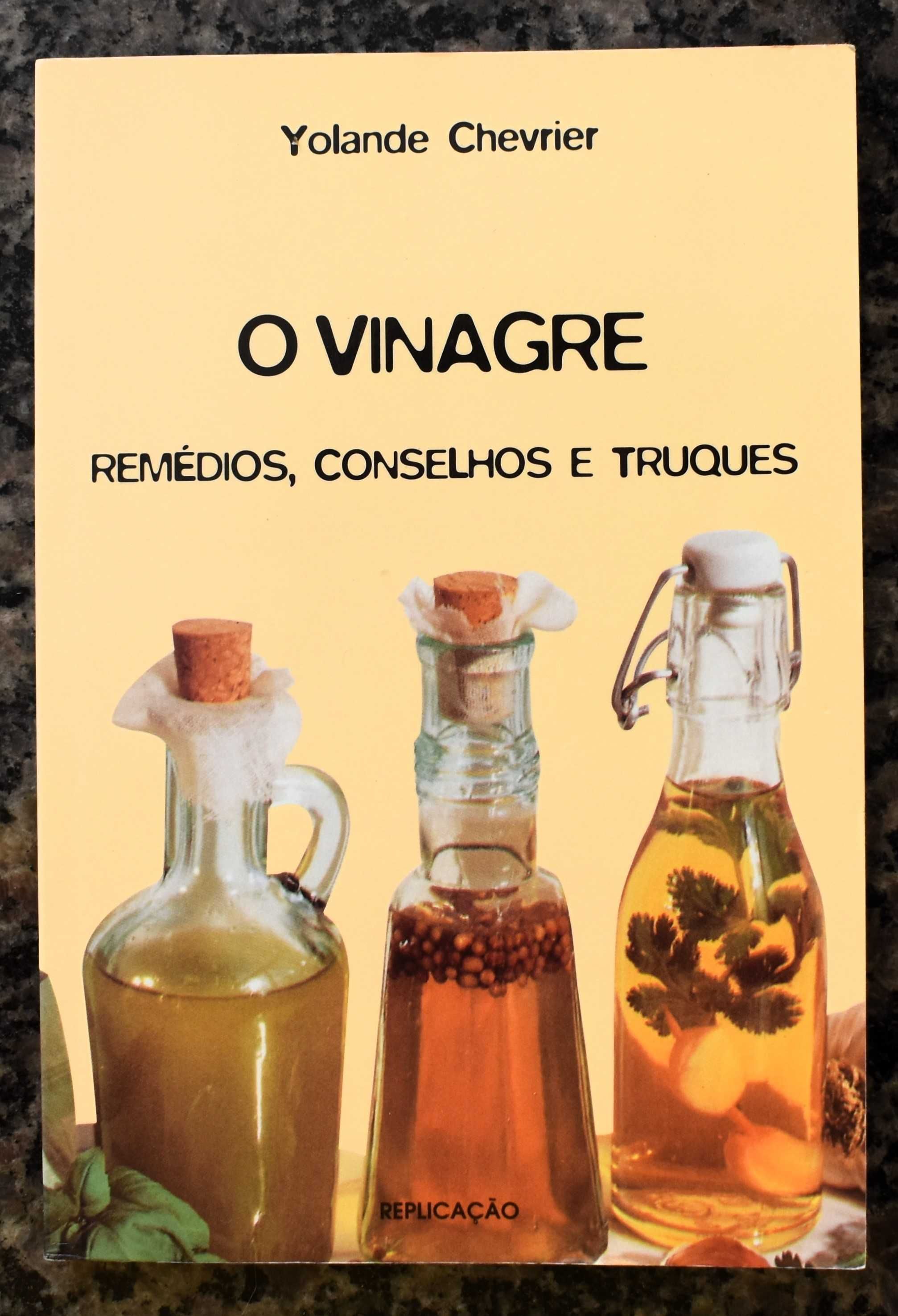 O Vinagre - Remédios, Conselhos e Truques de Yolande Chevrier