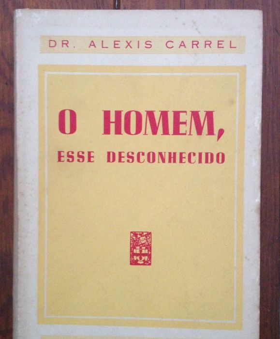 Alexis Carrel - O Homem, esse desconhecido