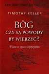 Bóg - Czy są powody by wierzyć? Tim Keller - opr twarda