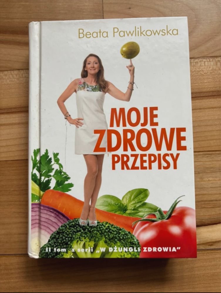 Beata Pawlikowska - Moje zdrowe przepisy