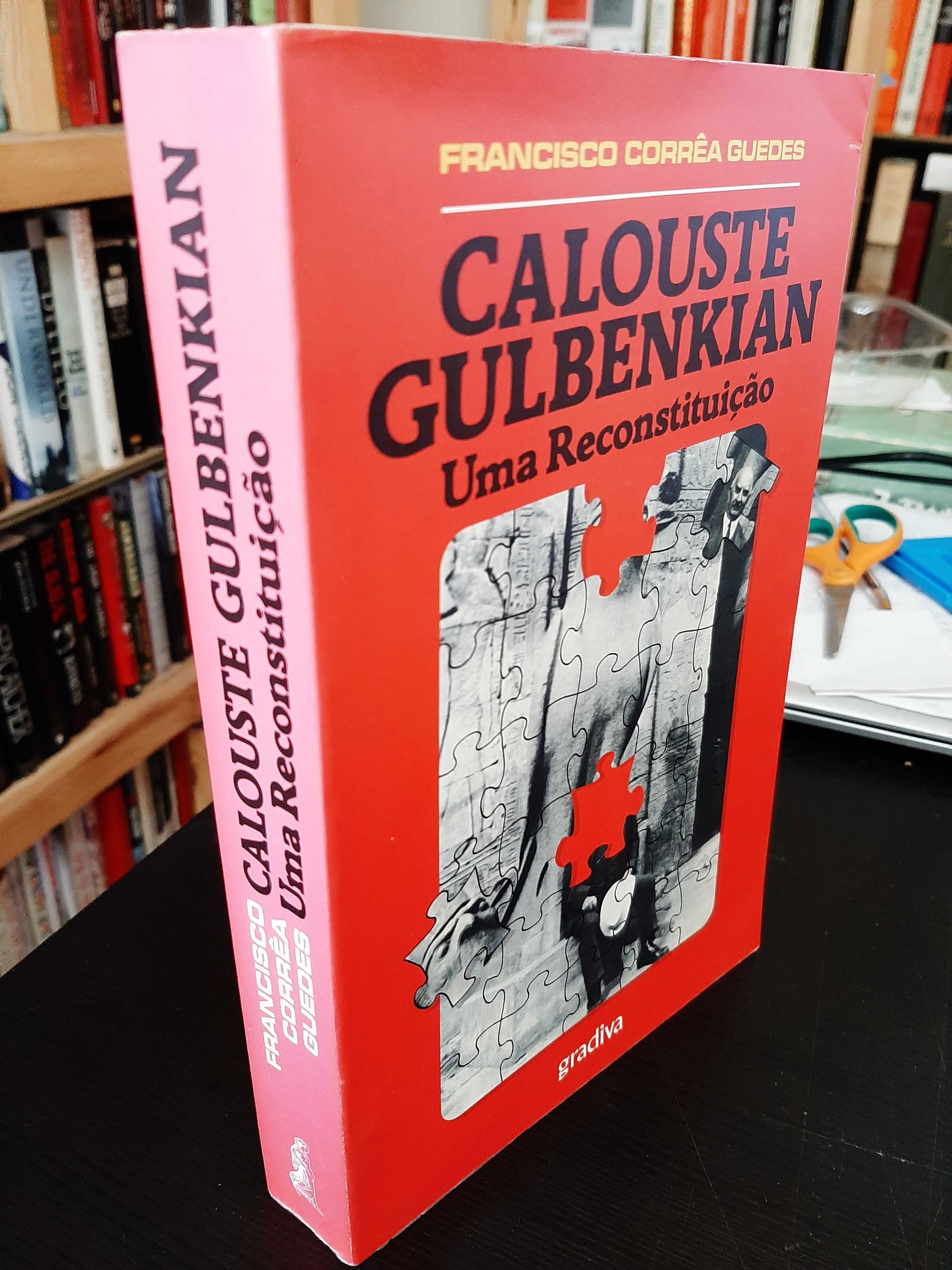Francisco Corrêa Guedes - Calouste Gulbenkian: Uma Reconstituição