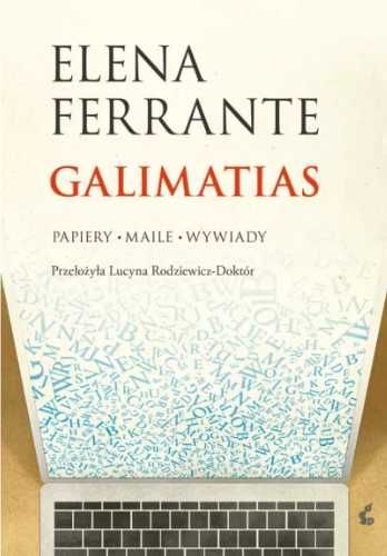 Galimatias. Papiery, maile, wywiady - Elena Ferrante, Lucyna Rodziewi