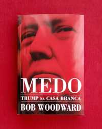 Medo: Trump na Casa Branca - Bob Woodward