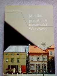 Miejska przestrzeń tożsamości Warszawy Mikołaj Madurowicz - varsaviana