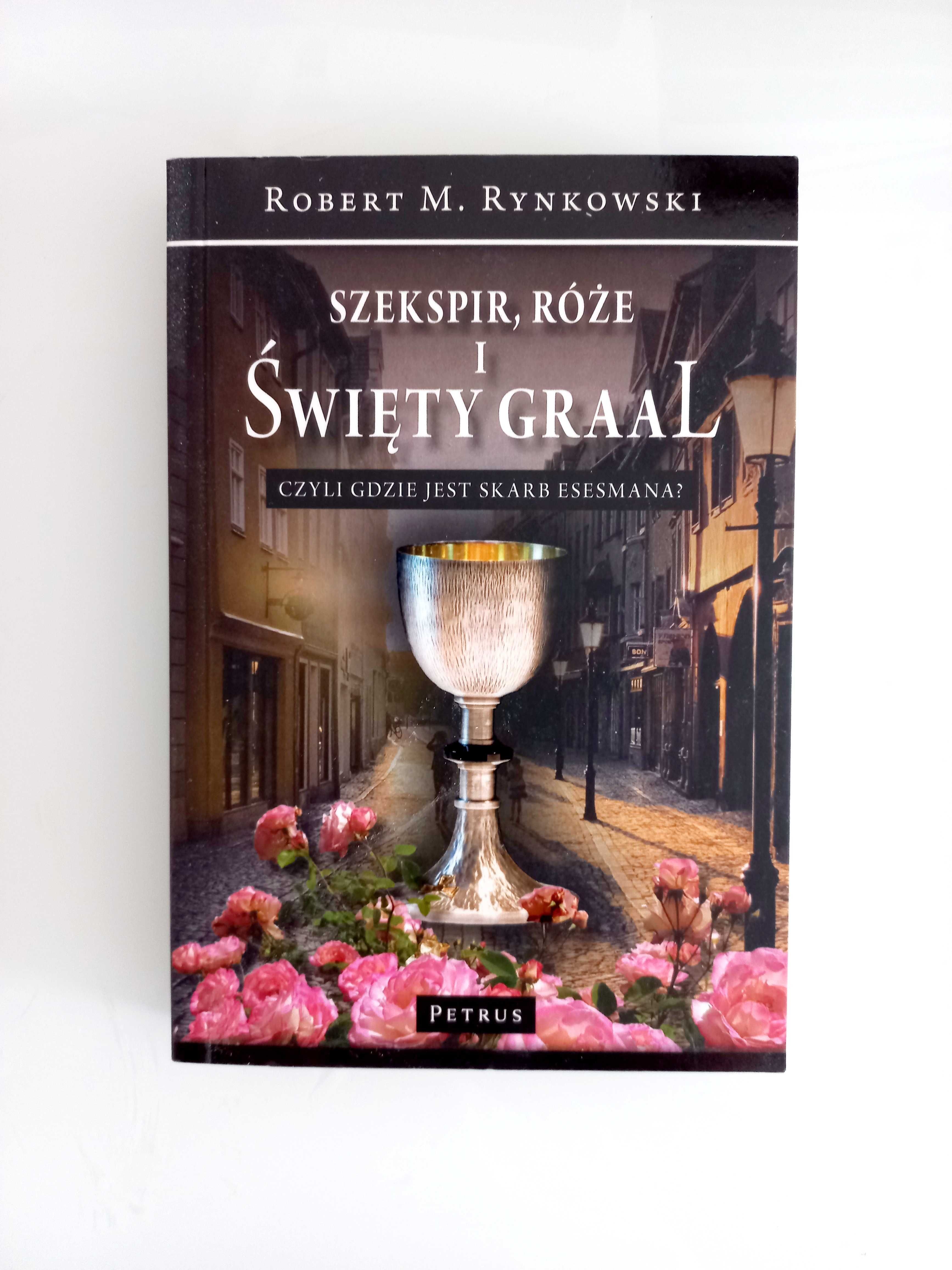 Szekspir, róze i święty gral Robert M. Rynkowski