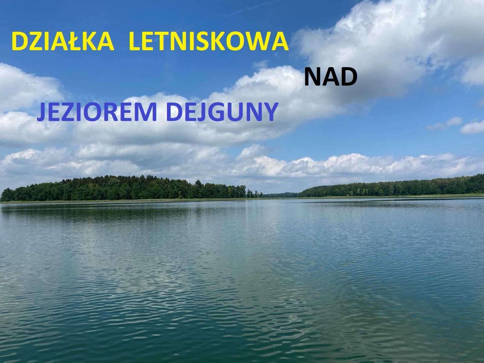 Działka letniskowa nad pięknym jeziorem Dejguny - Mazury. !