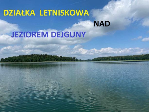 Działka letniskowa nad pięknym jeziorem Dejguny - Mazury.