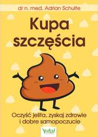 Kupa szczęścia. Oczyść jelita, zyskaj zdrowie i dobre samopoczucie