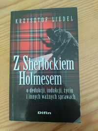 Z Sherlockiem Holmesem o dedukcji, indukcji, życiu... K. Liedel