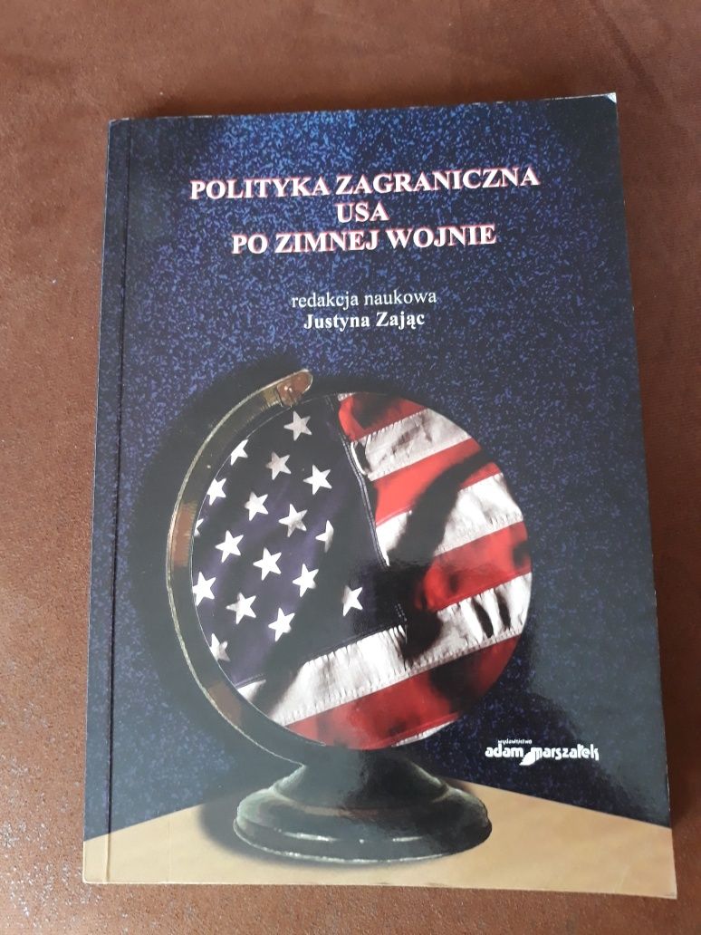 Polityka zagraniczna USA po zimnej wojnie red. Justyna Zając