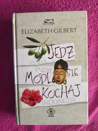 Elizabeth Gilbert Jedz Módl się Kochaj