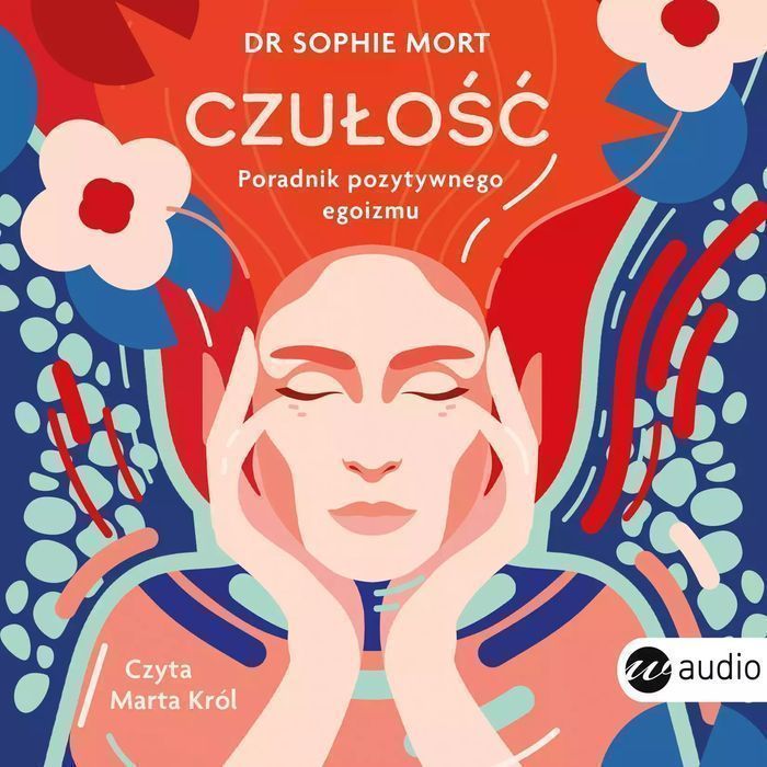 Czułość. Poradnik pozytywnego egoizmu. Audiobook. Wielka Litera