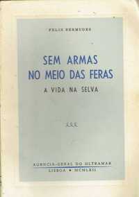 14536

Sem Armas no Meio das Feras
A Vida na Selva
de Félix Bermudes