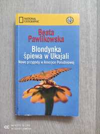 Książka "Blondynka śpiewa w Ukajali" Beata Pawlikowska